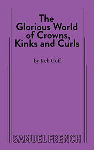 The Glorious World of Crowns, Kinks and Curls The Glorious World of Crowns, Kinks and Curls