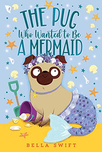 The Pug Who Wanted to Be a Mermaid - Paperback The Pug Who Wanted to Be a Mermaid - Paperback