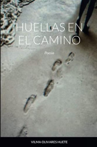 HUELLAS EN EL CAMINO: Poesia (Spanish Edition) HUELLAS EN EL CAMINO: Poesia (Spanish Edition)