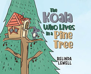 The Koala Who Lives in a Pine Tree - Hardcover The Koala Who Lives in a Pine Tree - Hardcover