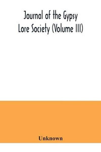 Journal of the Gypsy Lore Society (Volume III)