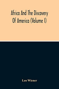 Africa And The Discovery Of America (Volume I) Africa And The Discovery Of America (Volume I)
