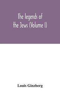 The legends of the Jews (Volume I) - Paperback The legends of the Jews (Volume I) - Paperback