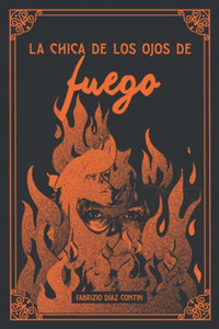 La chica de los ojos de fuego (Spanish Edition) La chica de los ojos de fuego (Spanish Edition)