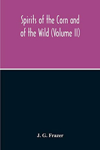 Spirits Of The Corn And Of The Wild (Volume II)