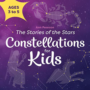 Constellations for Kids: The Stories of the Stars Constellations for Kids: The Stories of the Stars