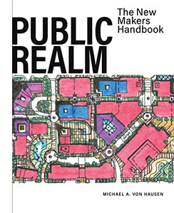 Public Realm: The New Makers Handbook - Paperback Public Realm: The New Makers Handbook - Paperback