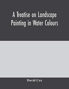 A treatise on landscape painting in water colours