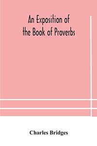 An exposition of the Book of Proverbs - Paperback An exposition of the Book of Proverbs - Paperback