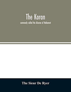 The Koran: commonly called the Alcoran of Mahomet The Koran: commonly called the Alcoran of Mahomet