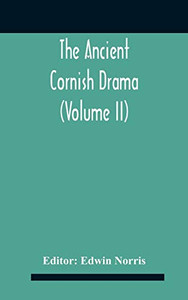The Ancient Cornish Drama (Volume Ii) - Hardcover The Ancient Cornish Drama (Volume Ii) - Hardcover