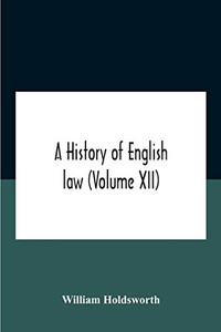 A History Of English Law (Volume Xii) - Paperback A History Of English Law (Volume Xii) - Paperback