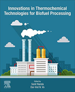 Innovations in Thermochemical Technologies for Biofuel Processing Innovations in Thermochemical Technologies for Biofuel Processing