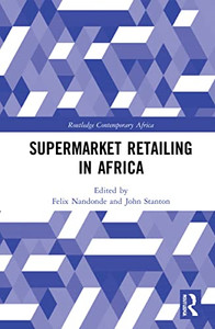 Supermarket Retailing in Africa (Routledge Contemporary Africa) Supermarket Retailing in Africa (Routledge Contemporary Africa)