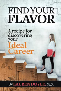 Find Your Flavor: A Recipe for Discovering Your Ideal Career Find Your Flavor: A Recipe for Discovering Your Ideal Career