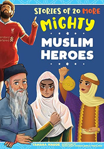 Stories of 20 More Mighty Muslim Heroes (Mighty Muslim Heroes series) Stories of 20 More Mighty Muslim Heroes (Mighty Muslim Heroes series)