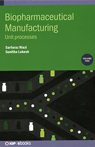 Biopharmaceutical Manufacturing: Unit Processes (Volume 2) Biopharmaceutical Manufacturing: Unit Processes (Volume 2)