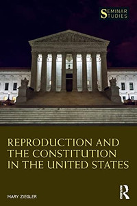 Reproduction and the Constitution in the United States (Seminar Studies) - Paperback Reproduction and the Constitution in the United States (Seminar Studies) - Paperback