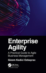 Enterprise Agility: A Practical Guide to Agile Business Management