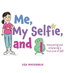 Me, My Selfie, and I: Discovering and Embracing a True Love of Self - Hardcover