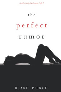 The Perfect Rumor (A Jessie Hunt Psychological Suspense ThrillerBook Nineteen)