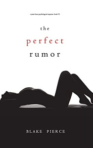 The Perfect Rumor (A Jessie Hunt Psychological Suspense Thriller-Book Nineteen) The Perfect Rumor (A Jessie Hunt Psychological Suspense Thriller-Book Nineteen)