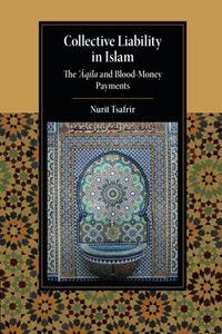 Collective Liability in Islam (Cambridge Studies in Islamic Civilization)