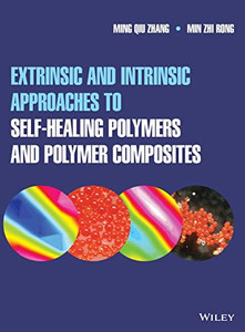 Extrinsic and Intrinsic Approaches to Self-Healing Polymers and Polymer Composites Extrinsic and Intrinsic Approaches to Self-Healing Polymers and Polymer Composites