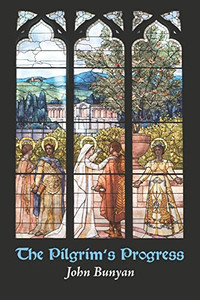 The Pilgrim's Progress: from This World, to That Which Is to Come The Pilgrim's Progress: from This World, to That Which Is to Come