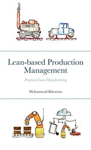 Lean-based Production Management: Practical Lean Manufacturing Lean-based Production Management: Practical Lean Manufacturing