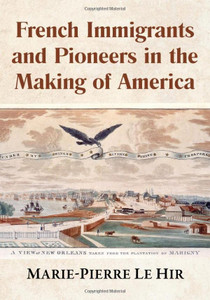 French Immigrants and Pioneers in the Making of America French Immigrants and Pioneers in the Making of America