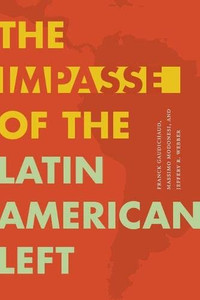 The Impasse of the Latin American Left (Radical Américas) - Paperback