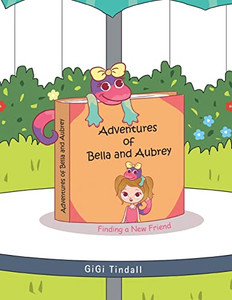 Adventures of Bella and Aubrey: Finding a New Friend - Paperback