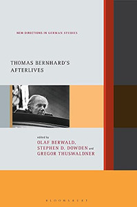 Thomas Bernhard's Afterlives (New Directions in German Studies)