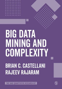 Big Data Mining and Complexity (The SAGE Quantitative Research Kit) Big Data Mining and Complexity (The SAGE Quantitative Research Kit)