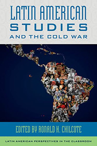 The Cold War and Latin American Studies (Latin American Perspectives in the Classroom)