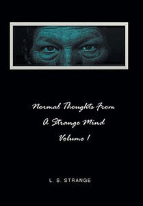 Normal Thoughts from a Strange Mind: Volume I - Hardcover