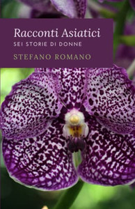 Racconti Asiatici: Sei Storie di Donne (Italian Edition) Racconti Asiatici: Sei Storie di Donne (Italian Edition)