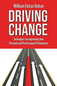 Driving Change: Techniques for improving your personal and professional performance Driving Change: Techniques for improving your personal and professional performance