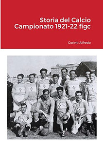 Storia del Calcio Campionato 1921-22 figc (Italian Edition)
