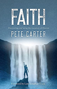 Faith: Discovering and using the resources of Heaven