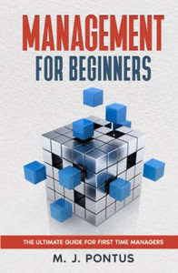 Management for Beginners: The Ultimate Guide for First Time Managers - Hardcover