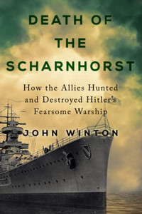 Death of the Scharnhorst (Warship Battles of World War Two) Death of the Scharnhorst (Warship Battles of World War Two)