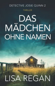 Das Mädchen ohne Namen: Thriller (Detective Josie Quinn) (German Edition) Das Mädchen ohne Namen: Thriller (Detective Josie Quinn) (German Edition)