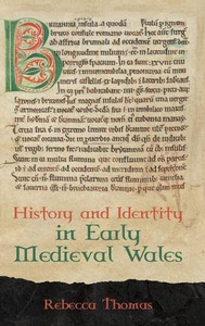 History and Identity in Early Medieval Wales (Studies in Celtic History) History and Identity in Early Medieval Wales (Studies in Celtic History)