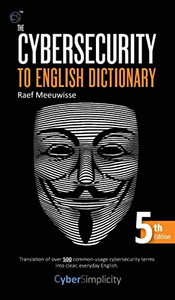 The Cybersecurity to English Dictionary: 5th Edition - Hardcover The Cybersecurity to English Dictionary: 5th Edition - Hardcover