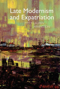Late Modernism and Expatriation (Modernist Constellations)