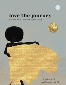Love the Journey: Poetry and Artwork Selections - Paperback
