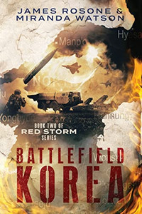Battlefield Korea: Book Two of the Red Storm Series Battlefield Korea: Book Two of the Red Storm Series