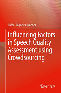 Influencing Factors in Speech Quality Assessment using Crowdsourcing Influencing Factors in Speech Quality Assessment using Crowdsourcing